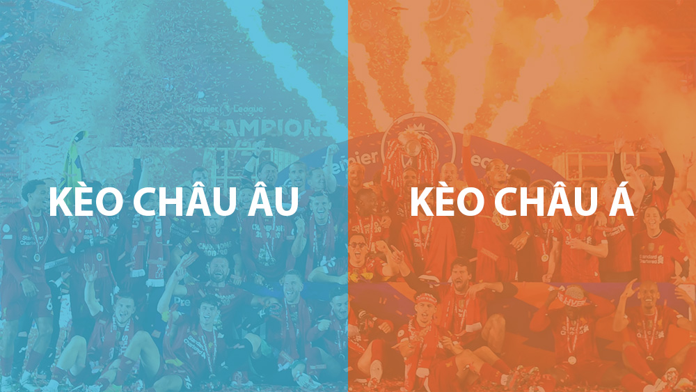 kèo châu âu vs kèo châu á